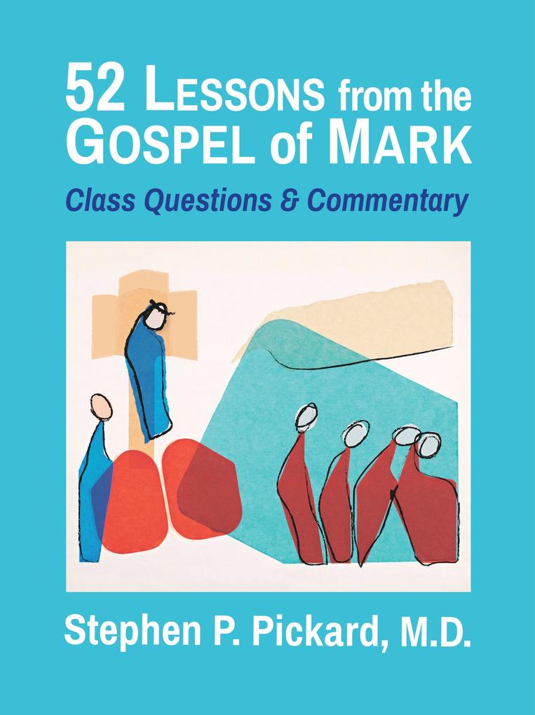 52 Lessons from the Gospel of Mark: Class Questions and Commentary