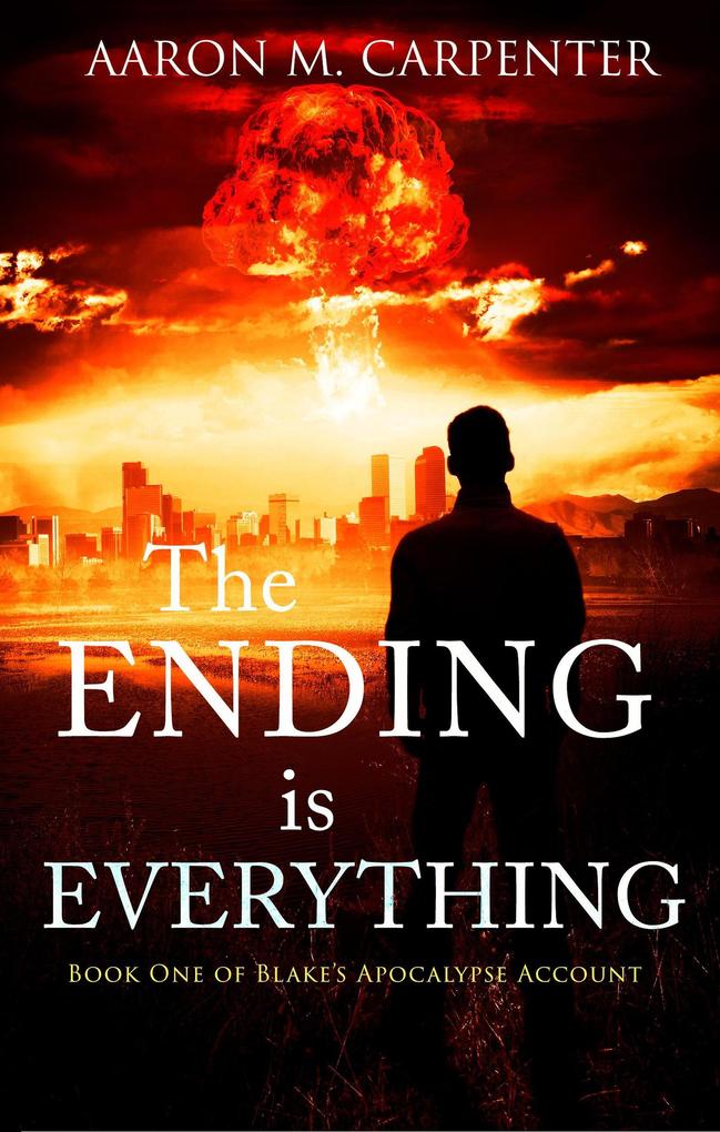 The Ending is Everything (Blake‘s Apocalypse Account #1)