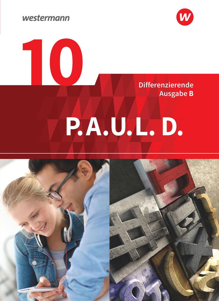 P.A.U.L. D. (Paul) 10. Schülerbuch. Differenzierende Ausgabe für Realschulen und Gemeinschaftsschulen in Baden-Württemberg