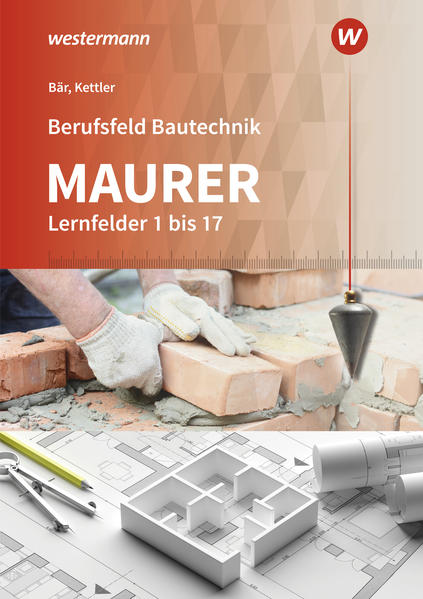 Berufsfeld Bautechnik Maurer. Schulbuch. Lernfelder 1-17