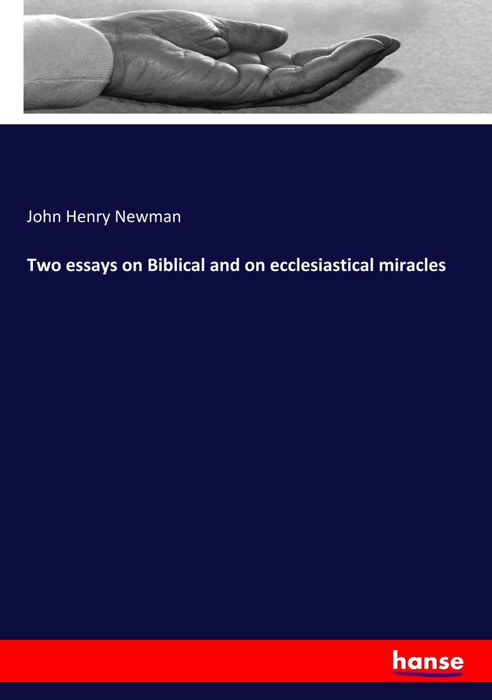 Two essays on Biblical and on ecclesiastical miracles