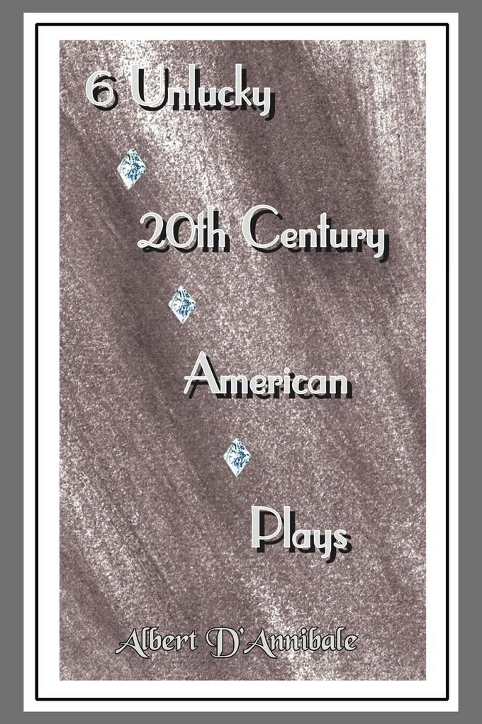6 Unlucky 20th Century American Plays