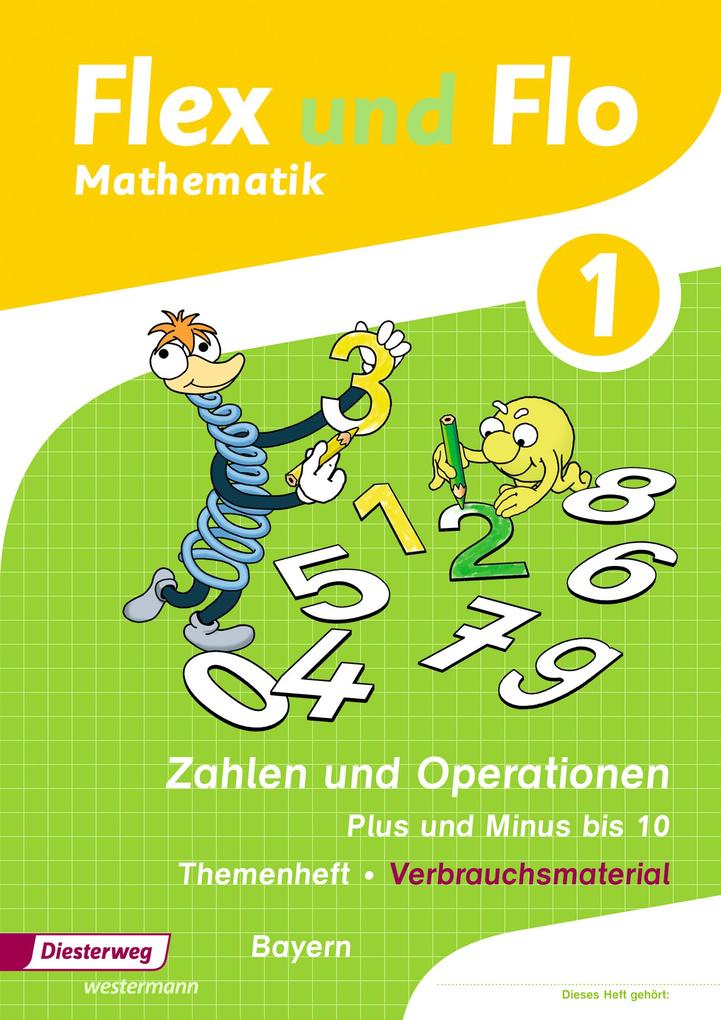 Flex und Flo. Themenheft Zahlen und Operationen: Plus und Minus bis 10: Verbrauchsmaterial. Bayern
