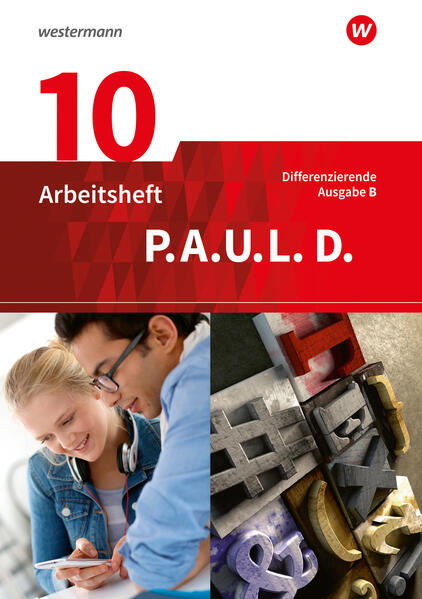 P.A.U.L. D. (Paul) 10. Arbeitsheft. Differenzierende Ausgabe für Realschulen und Gemeinschaftsschulen in Baden-Württemberg