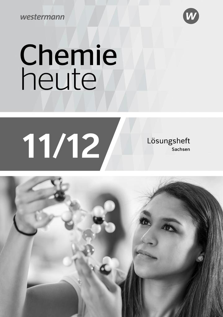 Chemie heute SII 11-12. Lösungen Arbeitsheft. Ausgabe 2018 Sachsen