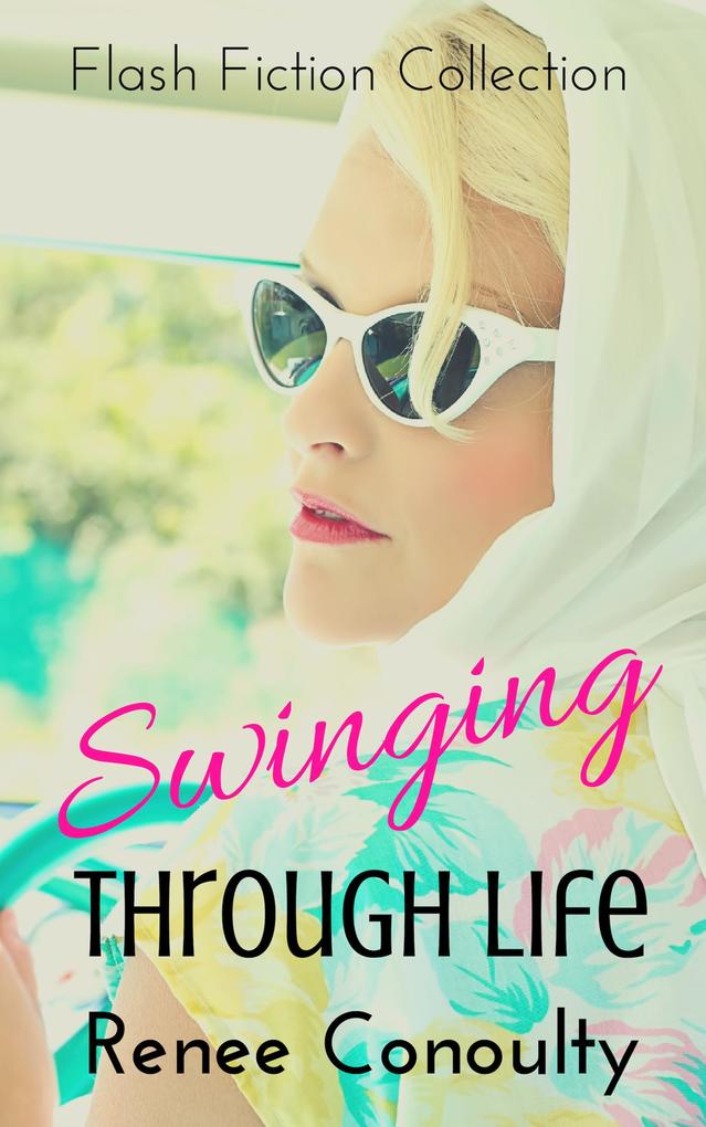 Swinging Through Life: A Flash Fiction Collection (Fun-size Fiction #2)