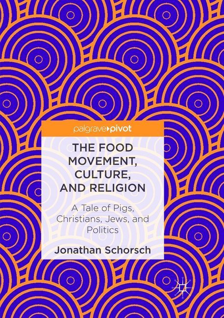 The Food Movement Culture and Religion - Jonathan Schorsch