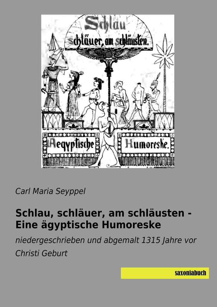 Schlau schläuer am schläusten - Eine ägyptische Humoreske