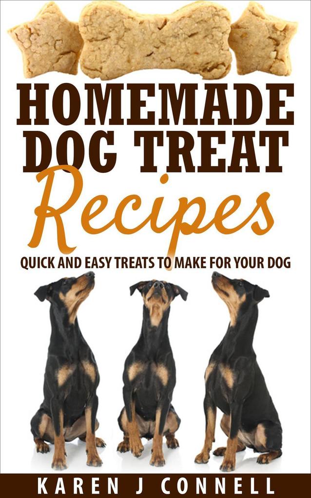 Homemade Dog Treat Recipes - Quick and Easy Treats to Make for Your Dog