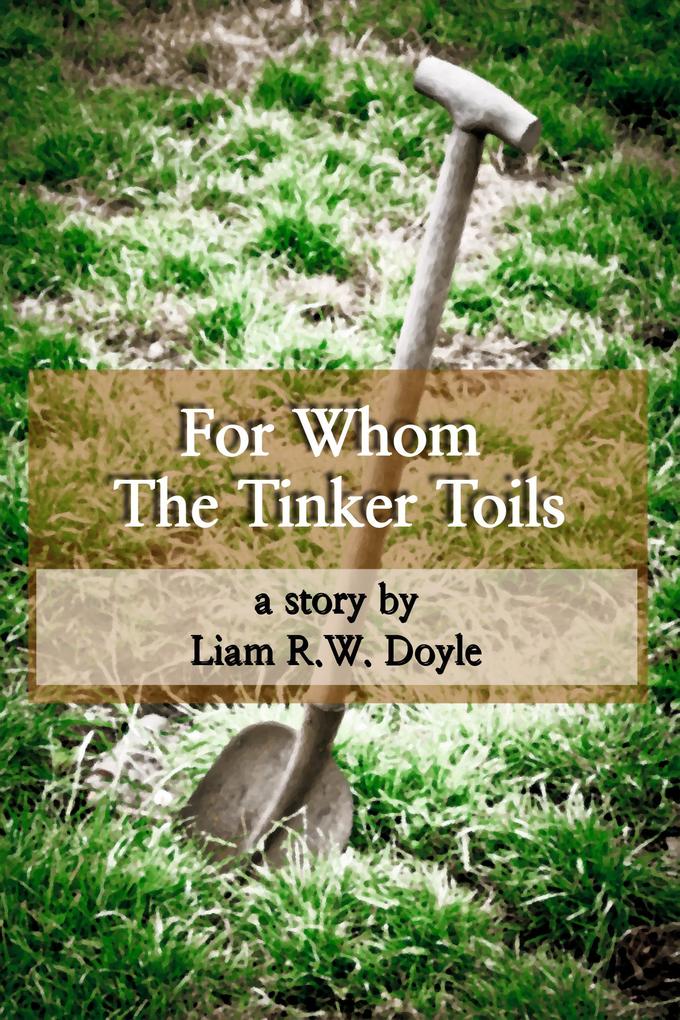 For Whom the Tinker Toils