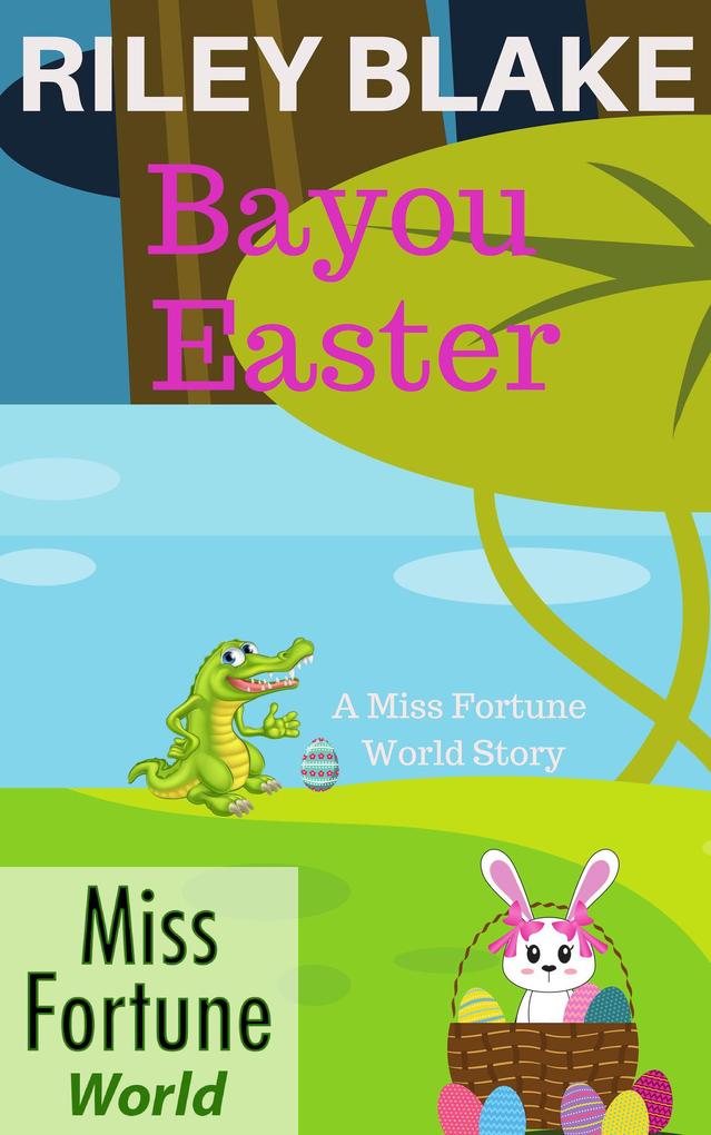 Bayou Easter (Miss Fortune World: Bayou Cozy Romantic Thrills #4)