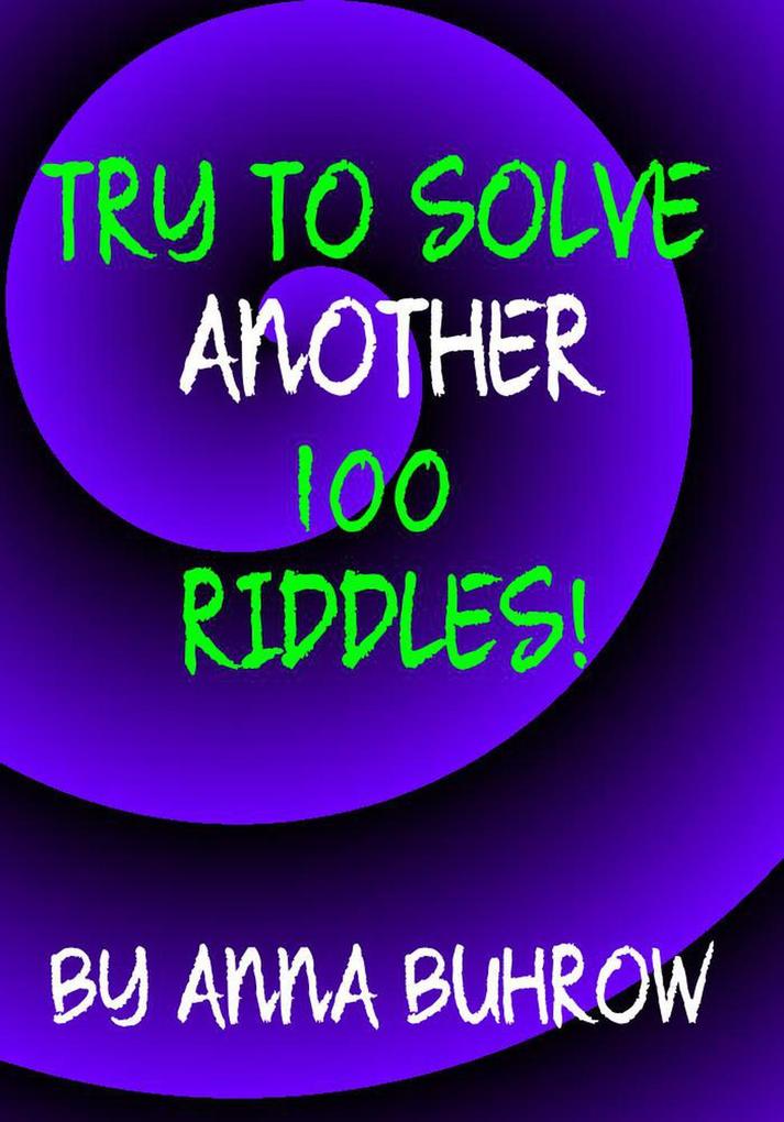 Try to Solve Another 100 Riddles (100 Riddle Series #2)