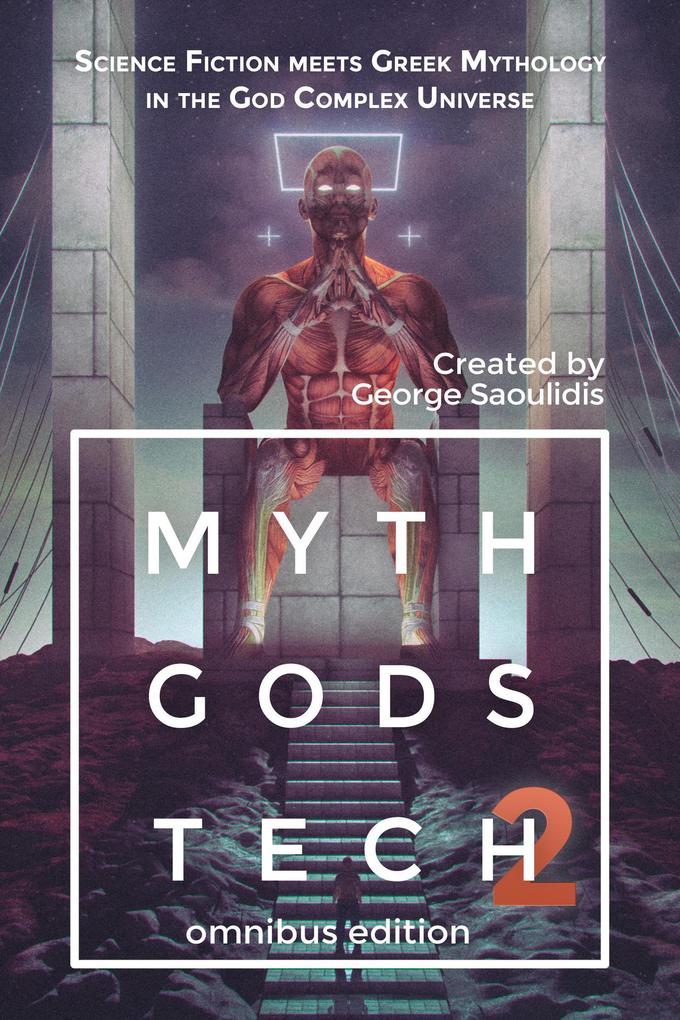 Myth Gods Tech 2 - Omnibus Edition: Science Fiction Meets Greek Mythology In The God Complex Universe