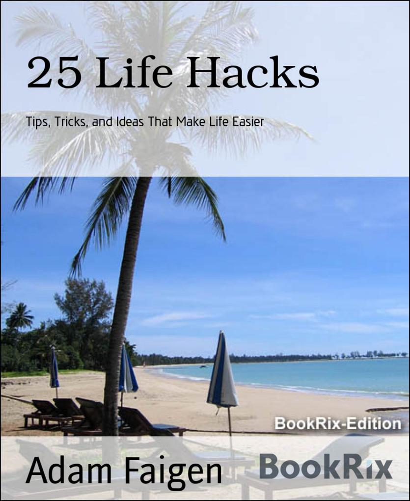 25 Life Hacks