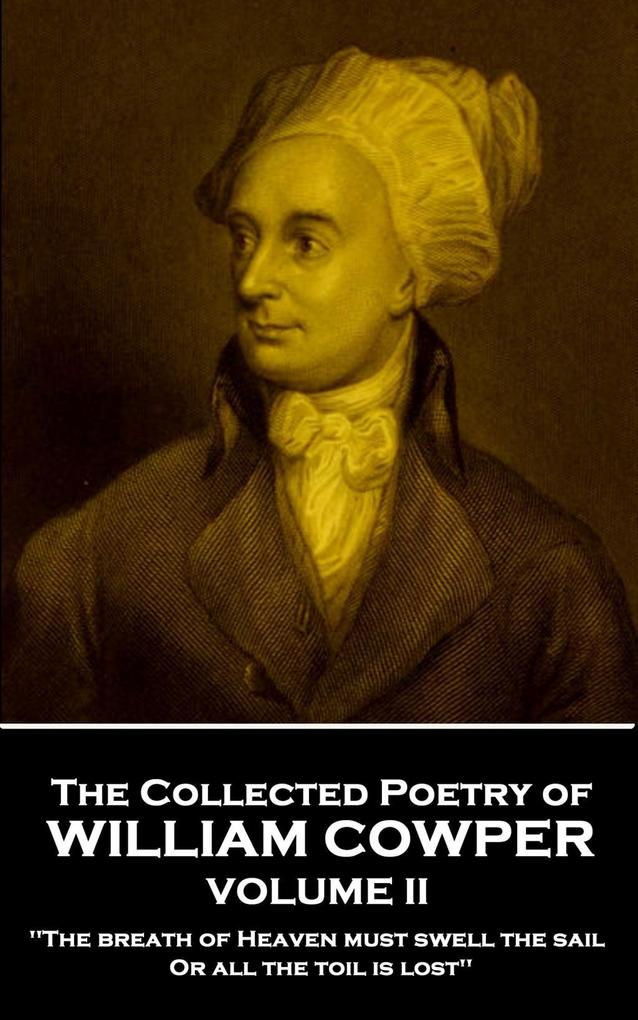 The Collected Poetry of William Cowper - Volume II