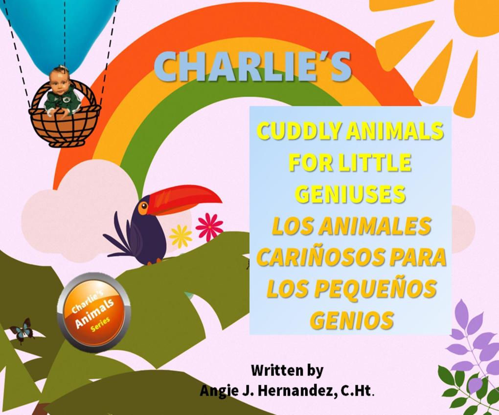 Charlie‘s Cuddly Animals for Little Geniuses (Charlie‘s Animal Series #1)