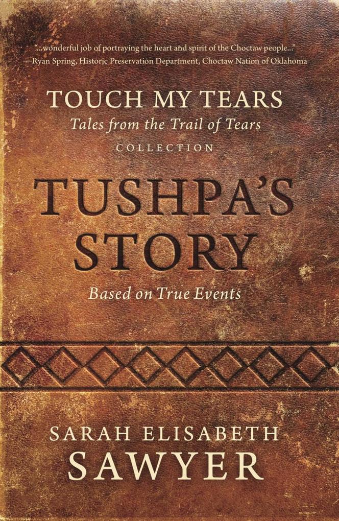 Tushpa‘s Story (Touch My Tears: Tales from the Trail of Tears Collection)