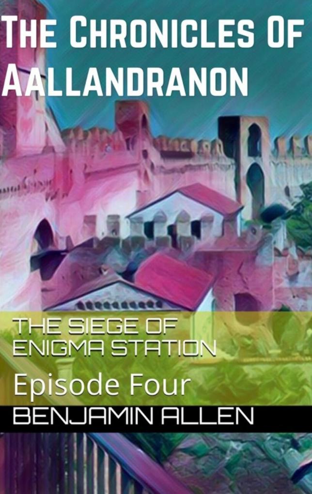 Chronicles of Aallandranon: Episode Four - The Siege Of Enigma Station