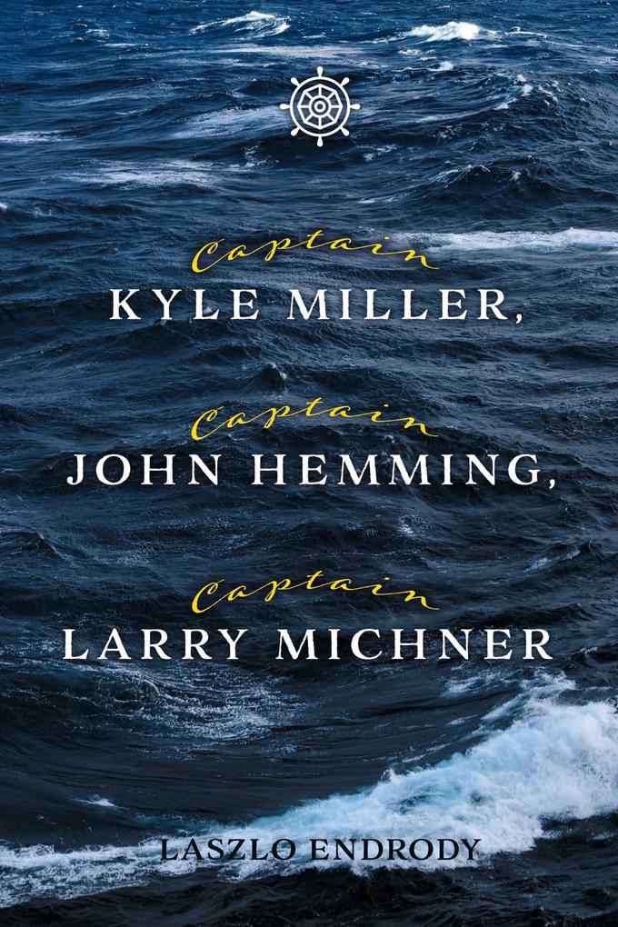 Captain Kyle Miller Captain John Hemming Captain Larry Michner