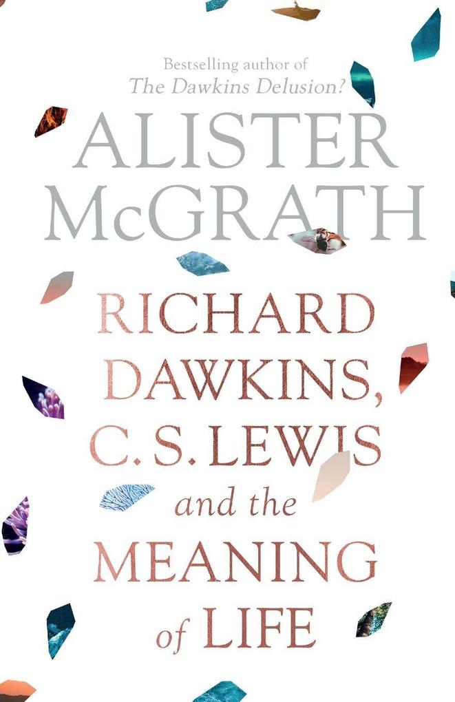 Richard Dawkins C. S. Lewis and the Meaning of Life