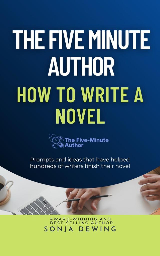 The 5 Minute Author: How to Write a Novel (The Five Minute Author #1)
