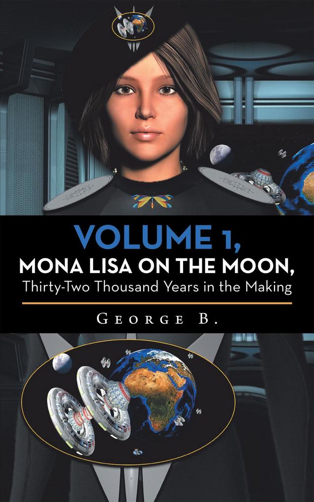 Volume 1 Mona Lisa on the Moon Thirty-Two Thousand Years in the Making