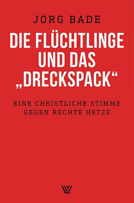 Die Flüchtlinge und das 'Dreckspack'