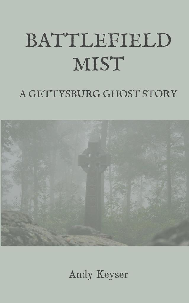 Battlefield Mist: A Gettysburg Ghost Story
