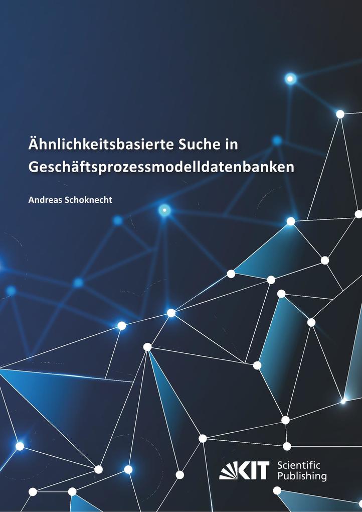 Ähnlichkeitsbasierte Suche in Geschäftsprozessmodelldatenbanken