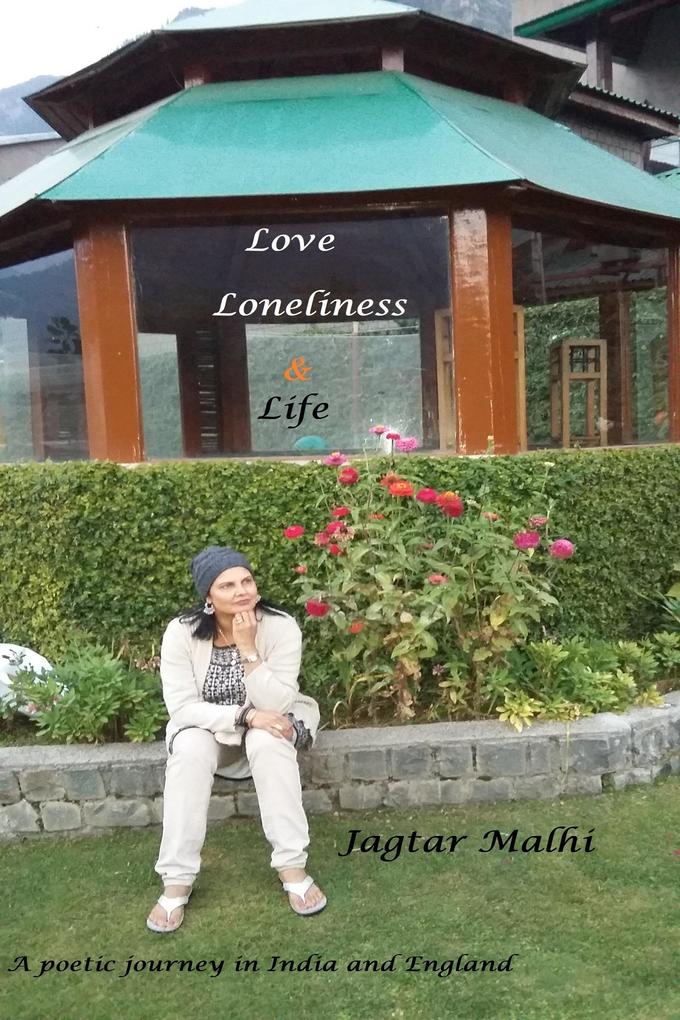 Love Loneliness and Life- A Poetic Journey in India and England