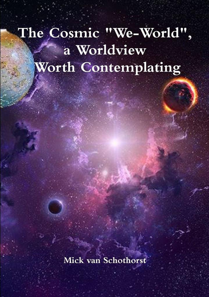 The Cosmic 'We-World' a Worldview Worth Contemplating