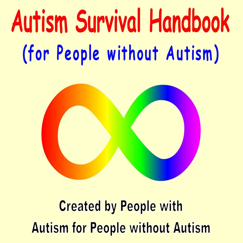 Autism Survival Handbook: (For People Without Autism)