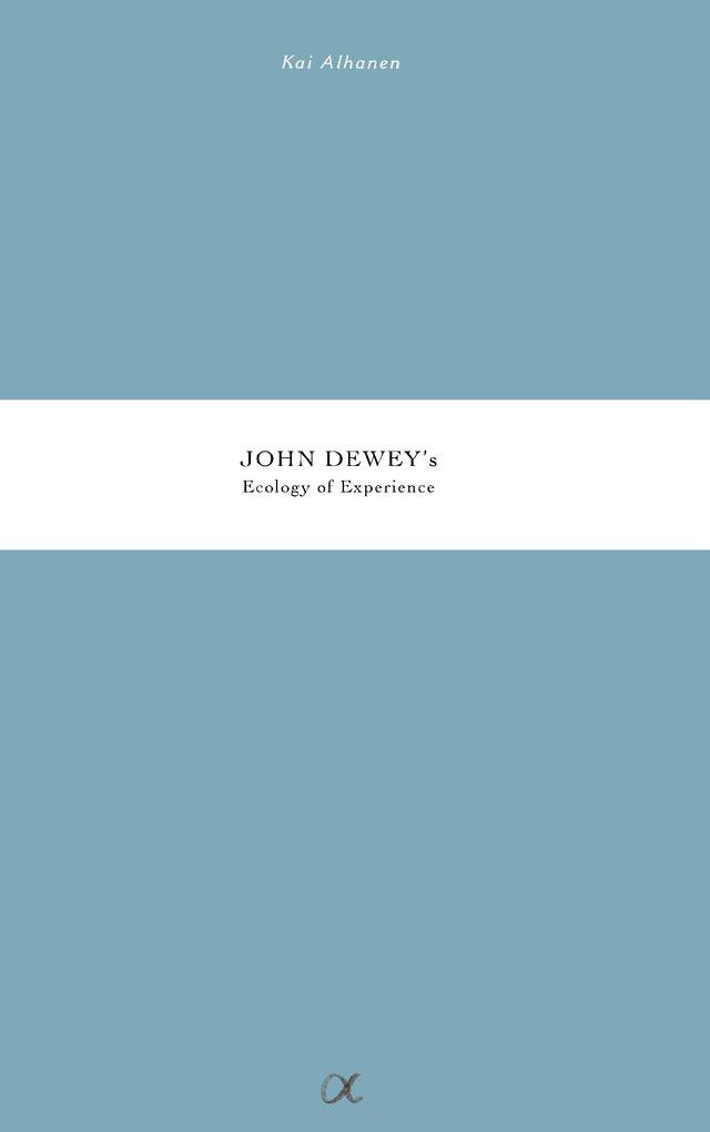 John Dewey‘s Ecology of Experience