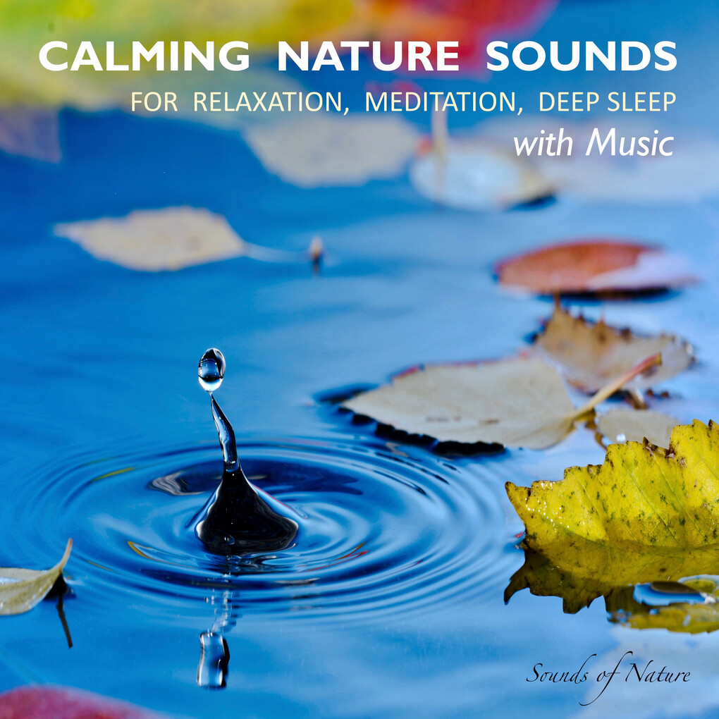 Calming Nature Sounds With Music: Sounds of Nature for Relaxation Meditation Deep Sleep