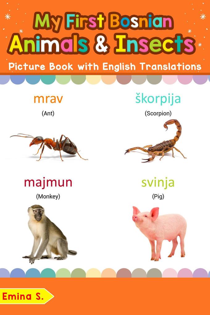 My First Bosnian Animals & Insects Picture Book with English Translations (Teach & Learn Basic Bosnian words for Children #2)