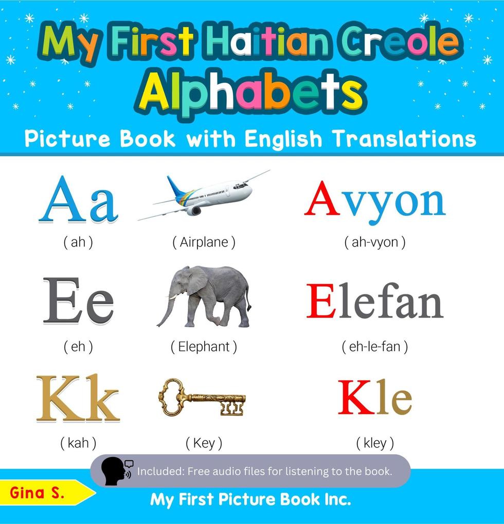 My First Haitian Creole Alphabets Picture Book with English Translations (Teach & Learn Basic Haitian Creole words for Children #1)