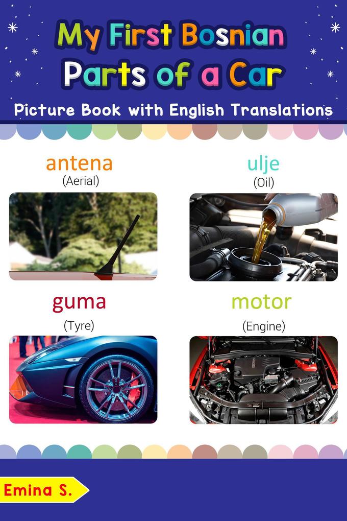 My First Bosnian Parts of a Car Picture Book with English Translations (Teach & Learn Basic Bosnian words for Children #8)