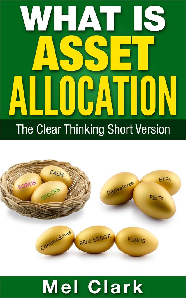 What Is Asset Allocation? The Clear Thinking Short Version (Thinking About Investing #4)