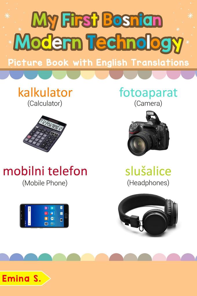 My First Bosnian Modern Technology Picture Book with English Translations (Teach & Learn Basic Bosnian words for Children #22)