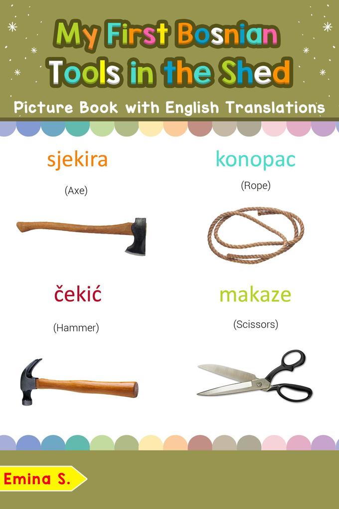 My First Bosnian Tools in the Shed Picture Book with English Translations (Teach & Learn Basic Bosnian words for Children #5)