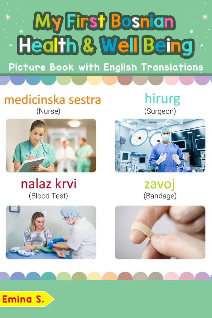 My First Bosnian Health and Well Being Picture Book with English Translations (Teach & Learn Basic Bosnian words for Children #23)