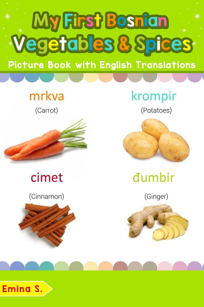 My First Bosnian Vegetables & Spices Picture Book with English Translations (Teach & Learn Basic Bosnian words for Children #4)