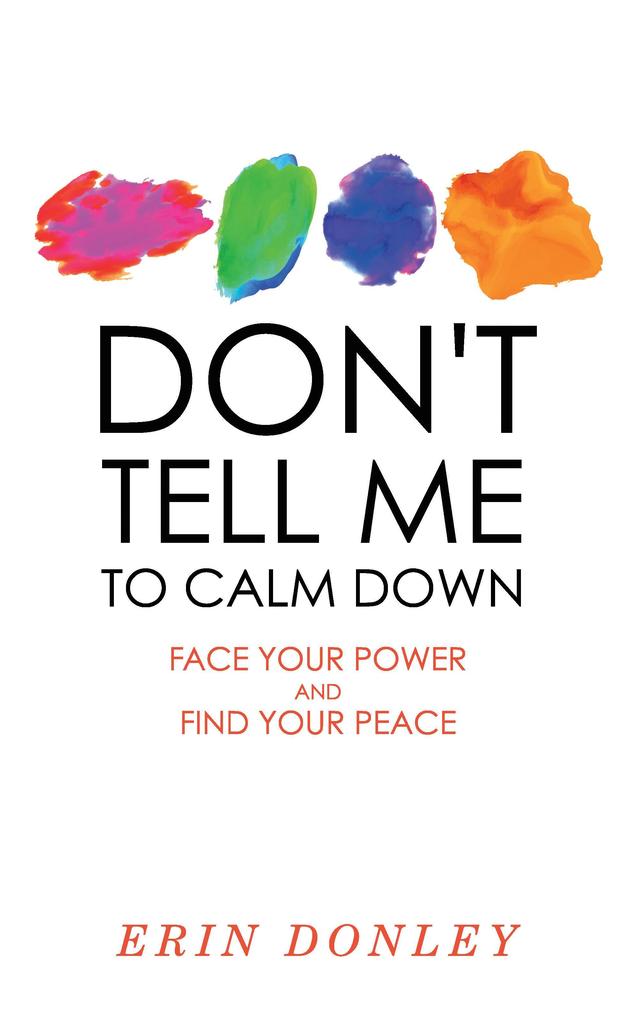 Don‘t Tell Me to Calm Down