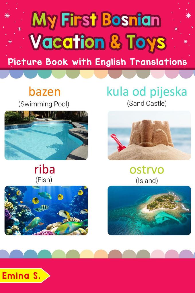 My First Bosnian Vacation & Toys Picture Book with English Translations (Teach & Learn Basic Bosnian words for Children #24)