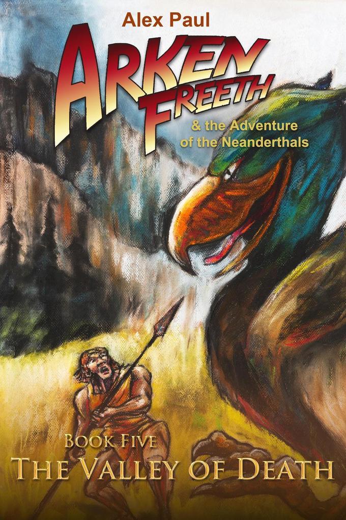 The Valley of Death (Arken Freeth and the Adventure of the Neanderthals #5)