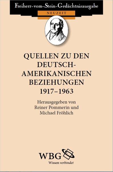 Quellen zu den deutsch-amerikanischen Beziehungen 1917 - 1963 - Reiner Pommerin/ Michael Fröhlich
