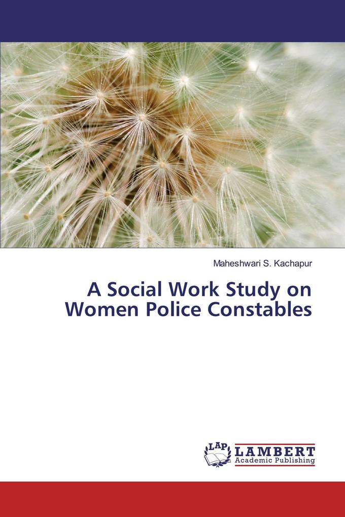 A Social Work Study on Women Police Constables