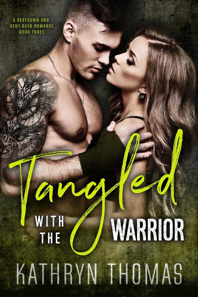 Tangled with the Warrior (A Beatdown and Bent Over Romance #3)