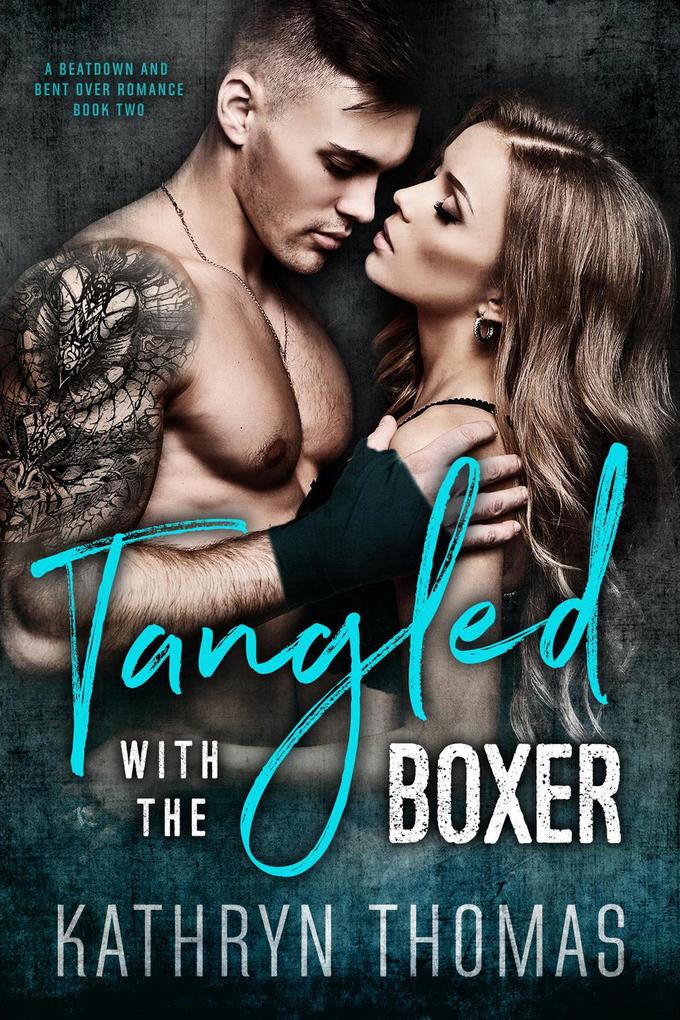 Tangled with the Boxer (A Beatdown and Bent Over Romance #2)