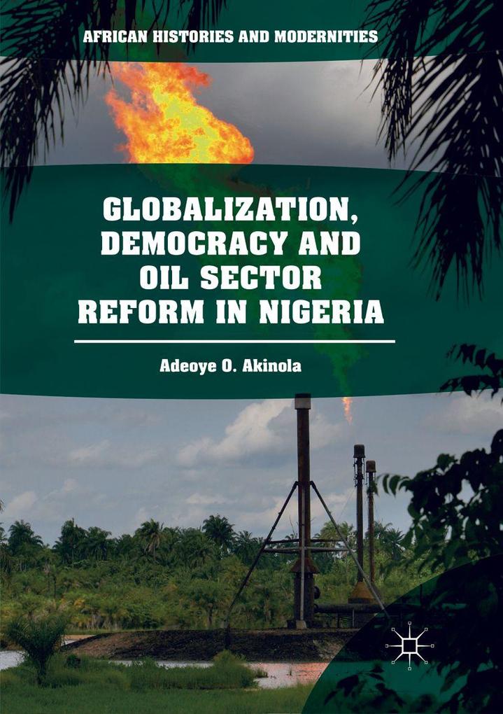 Globalization Democracy and Oil Sector Reform in Nigeria